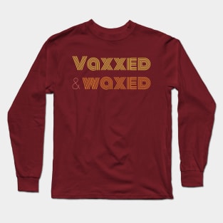 Vaxxed and Waxed - Vaxxed Summer Shirt Design Long Sleeve T-Shirt